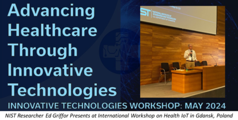 NIST Makes Significant Contributions to International Workshop on Advancing Healthcare Through Innovative Technologies