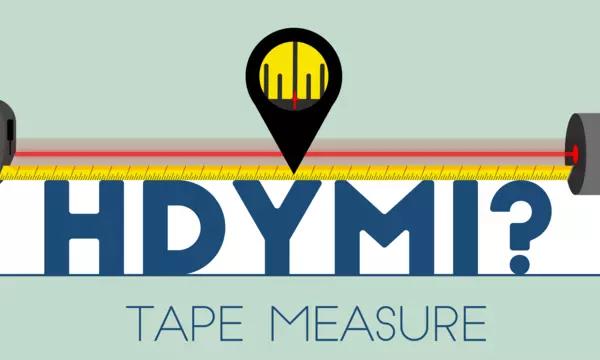 Illustration shows a tape measure stretched out with a laser beam across it and says "HDYMI? Tape Measure."
