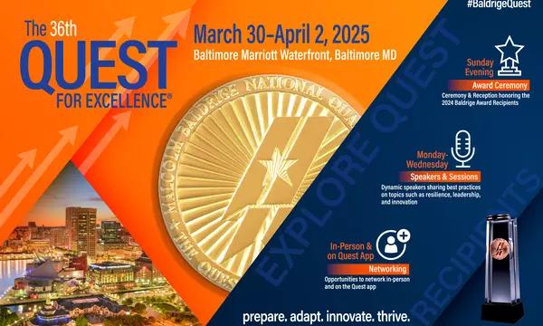 The 36th Quest for Excellence, March 30-April 2, 2025, Baltimore Marriott Waterfront, Baltimore, MD, Prepare. Adapt. Innovate. Thrive.