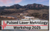 Pulsed Laser Metrology Workshop